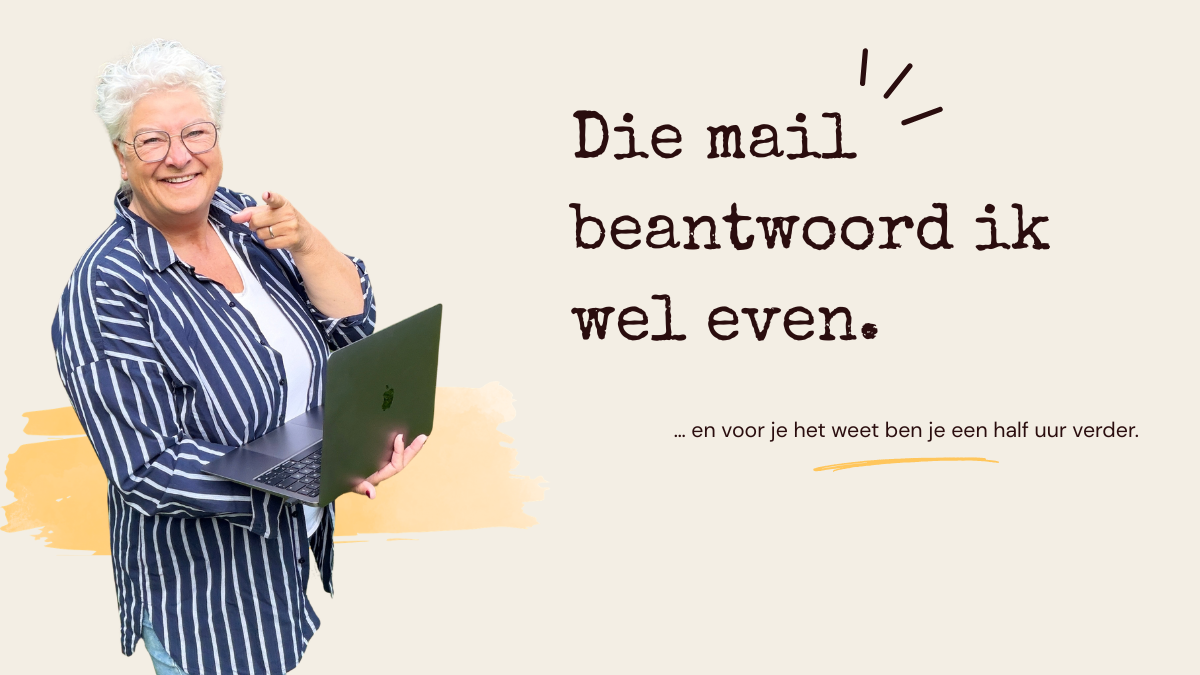 Die mail beantwoord ik straks wel even